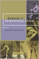 Vernon Rosario: Science and Homosexualities