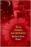 Barbara K Myers: Young Children and Spitituality