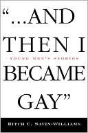 Savin-Williams: And Then I Became Gay: Young Men's Stories