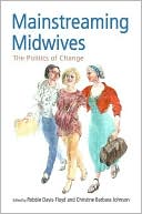 Book cover image of Mainstreaming Midwives by Robbie Davis-Floyd