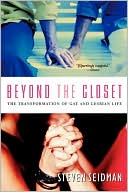 Steven Seidman: Beyond the Closet: The Transformation of Gay and Lesbian Life