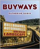 Book cover image of Buyways: Automobility, Billboards and the American Cultural Landscape by Catherine Gudis