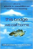 Gloria E. Anzaldua: This Bridge We Call Home: Radical Visions for Transformation
