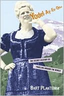 Book cover image of Yodel-Ay-Ee-Oooo: The History of Yodeling Around The World by Bart Plantenga