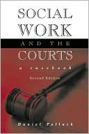 Daniel Pollack: Social Work and the Courts: A Casebook
