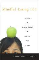 Susan Albers: Mindful Eating 101: A Guide to Healthy Eating in College and Beyond