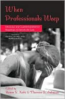 Renee S. Katz: When Professionals Weep: Emotional and Countertransference Responses in End-of-Life Care