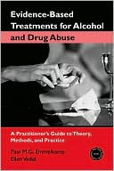 Book cover image of Evidence-Based Treatment for Alcohol and Drug Abuse: A Practitioner's Guide to Theory, Methods, and Practice by Paul M. G. Emmelkamp