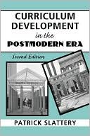 Patrick Slattery: Curriculum Development in the Postmodern Era