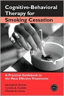 Perkins: Cognitive-Behavioral Therapy for Smoking Cessation: A Practical Guidebook to the Most Effective Treatments