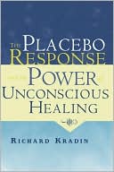 Richard Kradin: The Placebo Response and the Power of Unconscious Healing