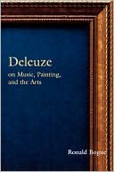 Ronald Bogue: Deleuze on Music, Painting and the Arts, Vol. 3