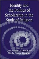 Cabezon & Devan: The Politics of Identity in the Study of Religion