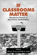 Book cover image of If Classrooms Matter by Jeffrey Di Leo