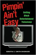 Beretta E. Smith-Shomade: Pimpin' Ain't Easy: Selling Black Entertainment Television