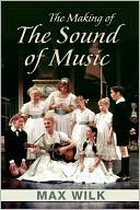 Max Wilk: Sound of Music: The Making of Rodger and Hammerstein's Classical Musical
