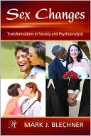 Mark Blechner: Sex Changes: Transformations in Society and Psychoanalysis