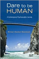 Book cover image of Dare to Be Human: A Contemporary Psychoanalytic Journey by Michael Rosenbaum
