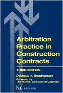 Douglas A. Stephenson: Arbitration Practice In Construction Contracts