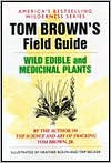 Tom Brown: Tom Brown's Guide to Wild Edible and Medicinal Plants