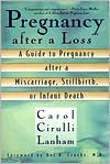 Carol Cirulli Lanham: Pregnancy after a Loss: A Guide to Pregnancy after a Miscarriage, Stillbirth or Infant Death
