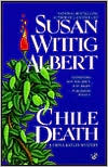Susan Wittig Albert: Chile Death (China Bayles Series #7)