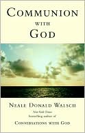 Neale Donald Walsch: Communion with God