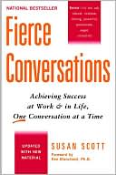 Susan Scott: Fierce Conversations: Achieving Success at Work and in Life, One Conversation at a Time