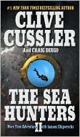 Clive Cussler: The Sea Hunters II: More True Adventures with Famous Shipwrecks