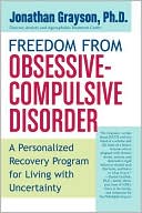 Jonathan Grayson: Freedom from Obsessive-Compulsive Disorder: A Personalized Recovery Program for Living with Uncertainty