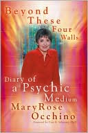 Book cover image of Beyond These Four Walls: Diary of a Psychic Medium by MaryRose Occhino
