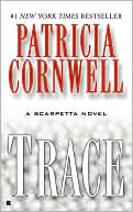 Book cover image of Trace (Kay Scarpetta Series #13) by Patricia Cornwell
