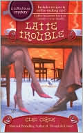 Cleo Coyle: Latte Trouble (Coffeehouse Mystery Series #3)