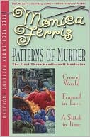 Monica Ferris: Patterns of Murder (Needlecraft Mystery Series #1-3)