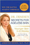 Book cover image of Dr. Denese's Secrets for Ageless Skin: Younger Skin in 8 Weeks by Adrienne Denese