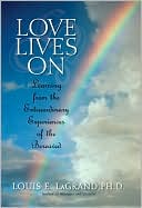 Book cover image of Love Lives on: Learning from the Extraordinary Encounters of the Bereaved by Louis LaGrand