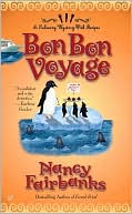 Nancy Fairbanks: Bon Bon Voyage (Carolyn Blue Culinary Food Writer Series #8)