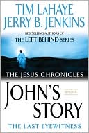 Tim LaHaye: John's Story: The Last Eyewitness (Jesus Chronicles Series #1)