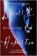 Laurell K. Hamilton: The Lunatic Cafe (Anita Blake Vampire Hunter Series #4)