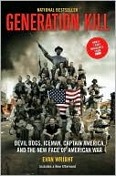 Book cover image of Generation Kill: Devil Dogs, Iceman, Captain America, and the New Face of American War by Evan Wright