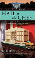 Book cover image of Hail to the Chef (White House Chef Mystery Series #2) by Julie Hyzy