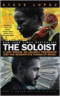 Steve Lopez: The Soloist: A Lost Dream, an Unlikely Friendship, and the Redemptive Power of Music