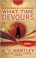 Book cover image of What Time Devours by A. J. Hartley