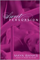 Book cover image of Sweet Persuasion (Sweet Series #2) by Maya Banks