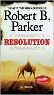 Robert B. Parker: Resolution (Virgil Cole and Everett Hitch Series #2)