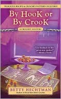 Betty Hechtman: By Hook or by Crook (Crochet Mystery Series #3)