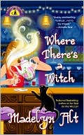 Madelyn Alt: Where There's a Witch There's a Way (Bewitching Series #5)