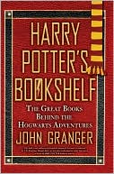 Book cover image of Harry Potter's Bookshelf: The Great Books Behind the Hogwarts Adventures by John Granger