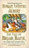 Book cover image of The Tale of Briar Bank (Cottage Tales of Beatrix Potter Series #5) by Susan Wittig Albert