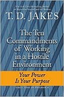 Book cover image of Ten Commandments of Working in a Hostile Environment by T. D. Jakes